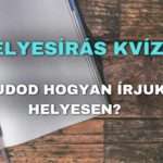 Helyesírás kvíz 1: Tudod hogyan írjuk helyesen?
