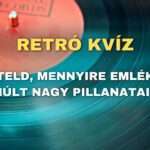Retró Kvíz: Mennyire emlékszel a múlt nagy pillanataira?