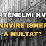 Történelmi Kvíz: Mennyire ismered a múltat?