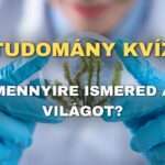 Tudomány kvíz: Mennyire ismered a világot?